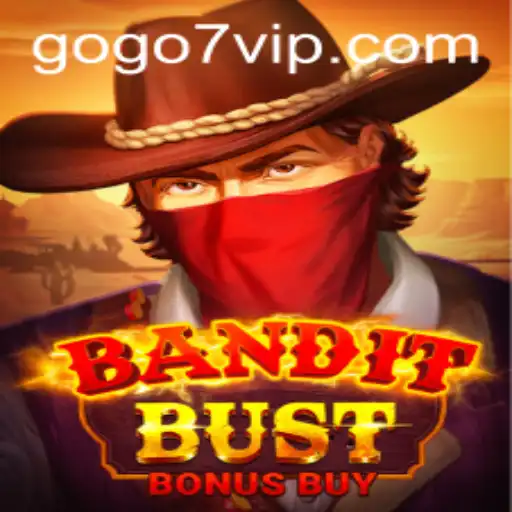 BanditBustBonusBuy: A Thrilling New Game Experience at GOGO7.VIP
